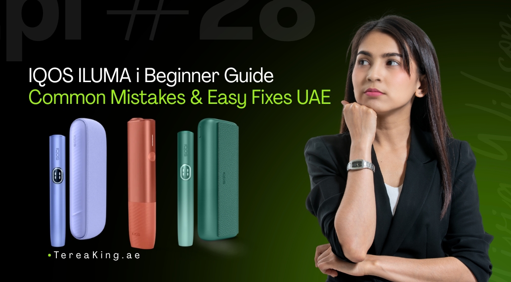 IQOS ILUMA i Beginner Guide Common Mistakes & Easy Fixes UAE